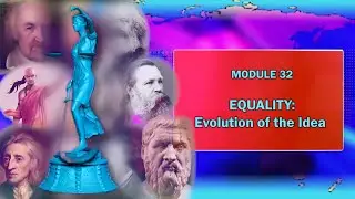 MODULE 32: EQUALITY TO JUSTICE: EVOLUTION OF THE IDEA