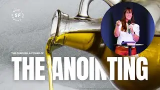 The Anointing / Rachel Klinge | New Life San Francisco