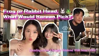 Frog or Rabbit Head, What Would Korean pick? Spending a New Chengdu Weekend With Seoul OPPA!