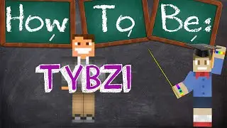 How To Be TYBZI