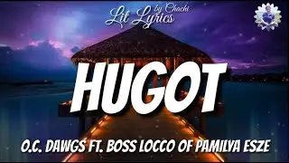 Hugot - O.C. Dawgs ft. Boss Locco of Pamilya Esze (Lyrics)