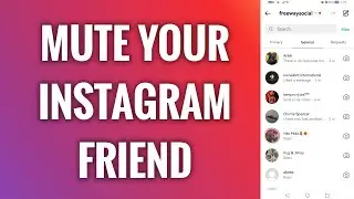 How To Mute Your Instagram Friend