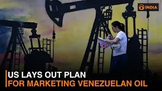 US lays out plan for marketing Venezuelan oil | DD India