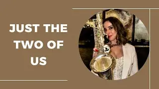Just The Two Of Us - Alto Sax Cover