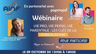 Webinaire 9 octobre POPMOOD AINF : Vie Pro, Vie Perso, Vie Parentale :Les cl&eacute;s de la conciliation.