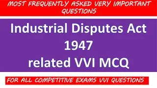 MCQ on Industrial Dispute Act I Industrial Dispute Act 1947 related VVI MCQ I I.D Act 1947 MCQ