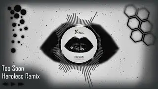 Too Soon - heroless RemixVanic feat. Maty Noyes