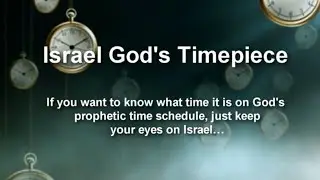 Gods Prophetic Calendar&mdash; Why Israel Is Gods Prophetic Timepiece