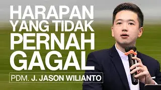 Pdm. J. Jason Wilianto &mdash; Harapan Yang Tidak Pernah Gagal
