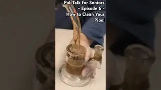 How to Clean Your Pipe!  Pot Talk for Seniors