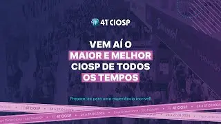 🌎 Vem a&iacute; o maior e melhor CIOSP de todos os tempos!
