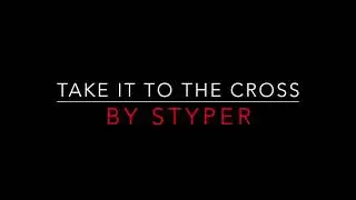 STRYPER - TAKE IT TO THE CROSS (2018) LYRICS