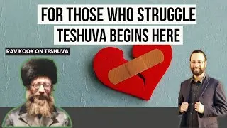 For Those Struggling | Rav Kook on Teshuva and the Yamim Noraim