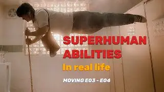 Moving | Ep 3 - 4 | Superhuman abilities exist in real life!