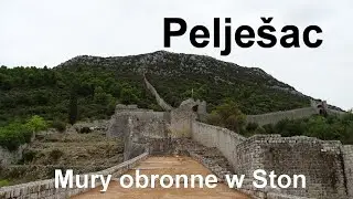 Pelješac - mury obronne w Ston - najdłuższe mury w Europie. Mały Mur Chiński