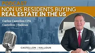 Non US residents buying real estate in the US - Podcast Castellon | Halloun