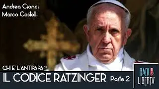 Chi &egrave; l'Antipapa? IL CODICE RATZINGER Parte 2