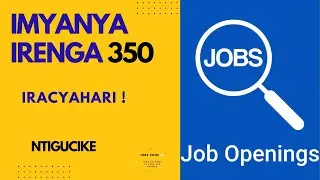 IMYANYA IRENGA 350 Y`AKAZI IRACYAHARI. DEPOSA ITARARANGIRA!!