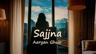 'Sajjna' (Official Audio) Aaryan Ghule, Aahana Ghule