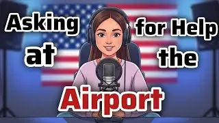 Asking for Help at the Airport | Easy English Podcast |Improve your English | fluent Avenuex 
