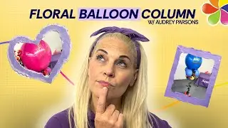 An Elegant Floral Balloon Column | Tutorial with Audrey Parsons
