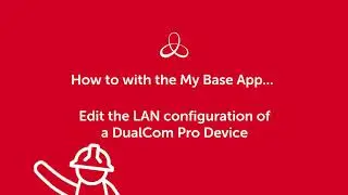 Приложение My Base &mdash; как изменить конфигурацию локальной сети устройства DualCom Pro
