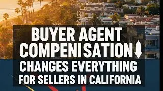 Buyer Agent Compensation Rules Changed Everything for Lawyers  in CA