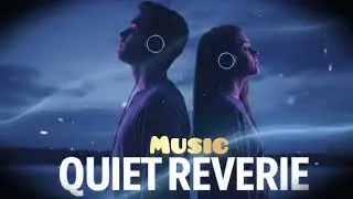 Quiet Reverie Full Music 🎵 || Mind Relax #music #tranding #song #mindrelaxing 