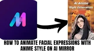 HOW TO ANIMATE FACIAL EXPRESSIONS WITH ANIME STYLE ON AI MIRROR