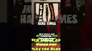 New single &ldquo;play for Blood&rdquo; and video preview by LG and the Hard Times!