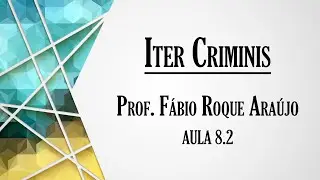 Iter Criminis - Class 8.2 | Criminal Law Course - General Part