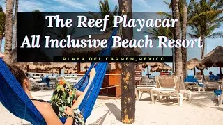 The Reef Playacar All Inclusive Beach Resort Playa del Carmen,Mexico