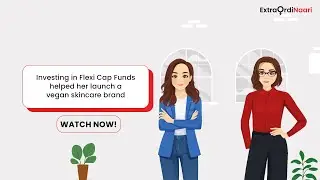 ExtraOrdinaari | Investing in Flexi Cap Funds helped her to launch a vegan skincare brand