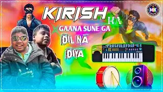 KIRISH KA SUNEGA GAANA ||♥️ Dil Na Diya || 📊Viral Bend Baja || New Trending Kemta ||🔥