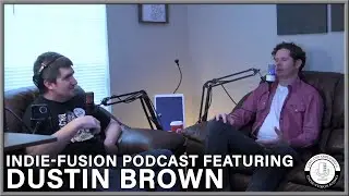 The Indie-Fusion Podcast featuring Dustin Brown #podcast