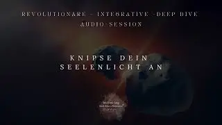 [ACHTUNG INTENSIV] Knipse dein Seelenlicht an [SESSION]