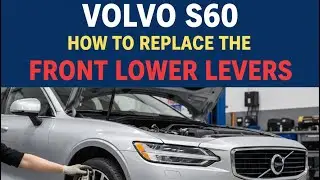Volvo S60 How to replace the front lower levers 