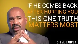 IF HE COMES BACK AFTER HURTING YOU, THIS ONE TRUTH MATTERS MOST