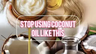 Stop Using Coconut Oil Like This l Coconut Oil Benefits And Hacks