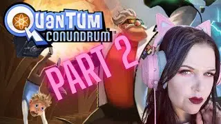 Quantum Conundrum | Part 2