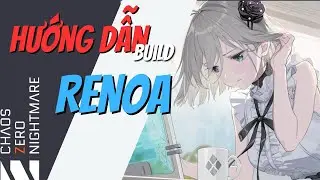 CHAOS ZERO NIGHTMARE | HƯỚNG DẪN BUILD RENOA | DPS Cực Khủng Trong Content Th&aacute;p Basin | #czn #renoa