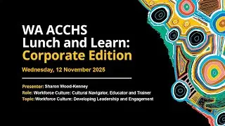Episode 2: Sharon Wood-Kenney | Lunch and Learn | WA ACCHS Corporate Services