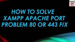 Solve XAMPP problems when Apache doesn't start