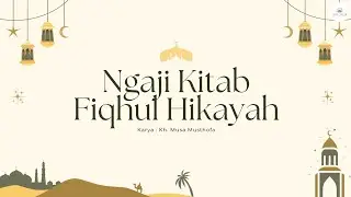 📒Fiqhul Hikayah // AL-HIKAYAH AS-SADISAH - AL-HIKAYAH AT-TAASI'AH #part04