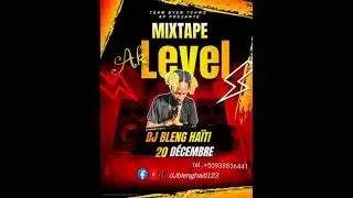 Mixtape ak level djblenghaiti🇭🇹🇭🇹