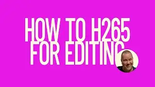 How to h265 for Editing - Transcoding ohne Verlust für besseres Editing