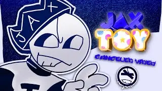 Jax Toy! (Canceled Video)