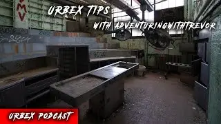 Urbex Tips with AdventuringwithTrevor