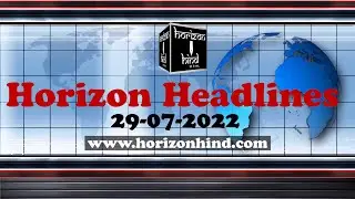 Horizon Hind News - Headlines Today - 29 -July-2022
