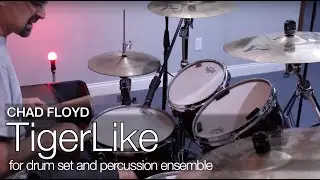 TigerLike, for drum set and percussion ensemble by Chad Floyd